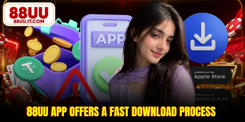 88UU app offers a fast download process