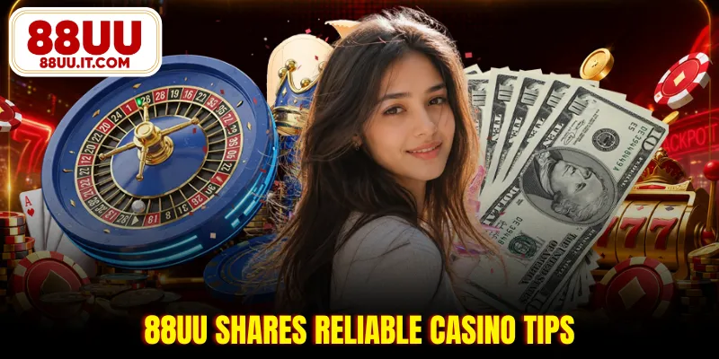 88UU shares reliable casino tips