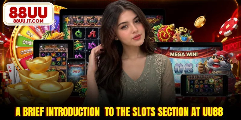A brief introduction to the slots section at 88UU