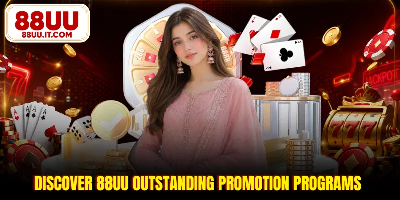 Discover 88UU outstanding promotion programs