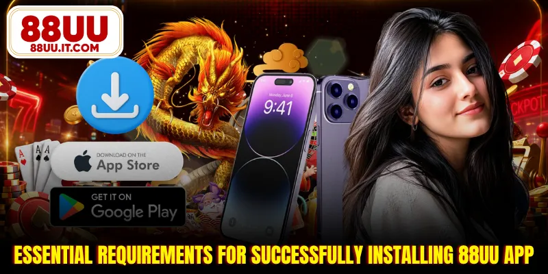 Essential requirements for successfully installing 88UU app