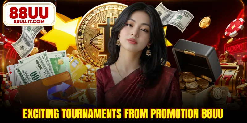 Exciting tournaments from promotion 88UU