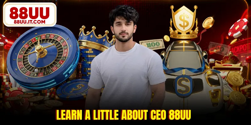 Learn a little about CEO 88UU