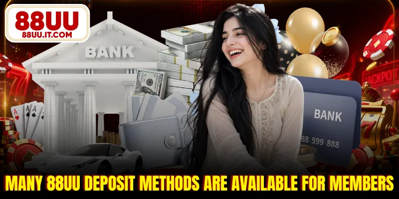 Many 88UU deposit methods are available for members