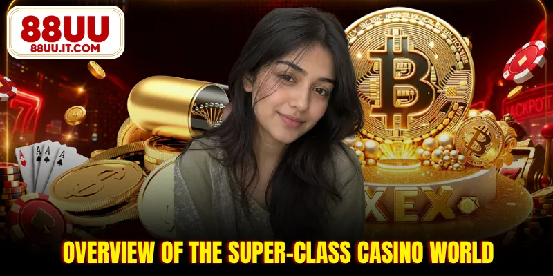 Overview of the super-class casino world