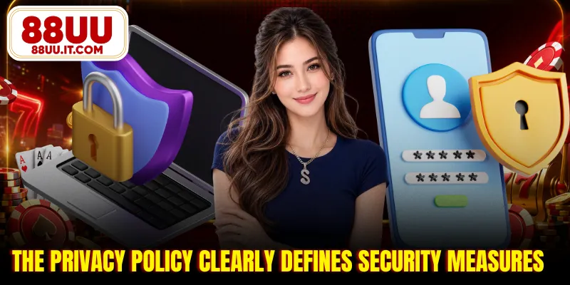 The privacy policy clearly defines security measures